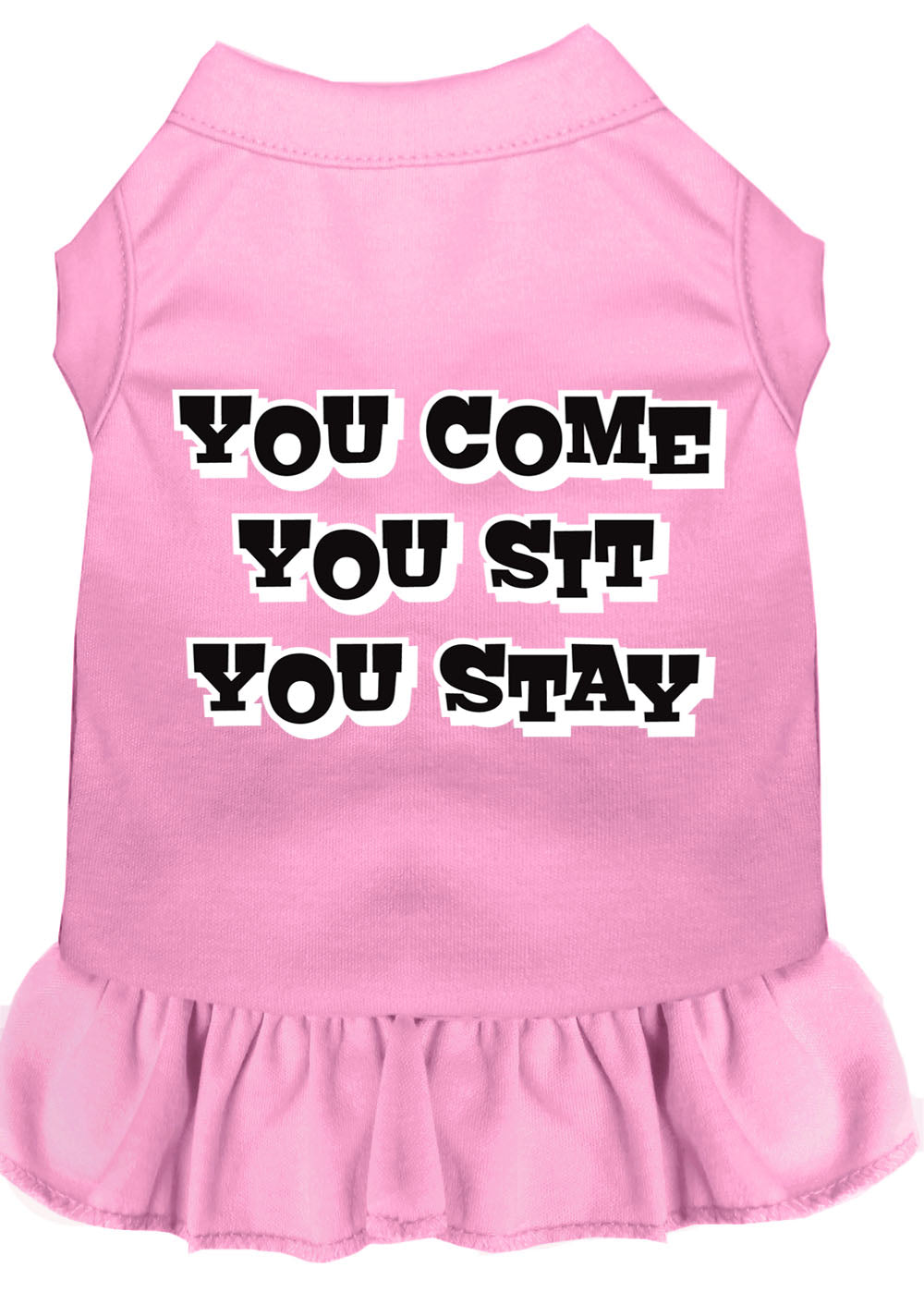 Pet Dog & Cat Dress Screen Printed, "You Come, You Sit, You Stay"
