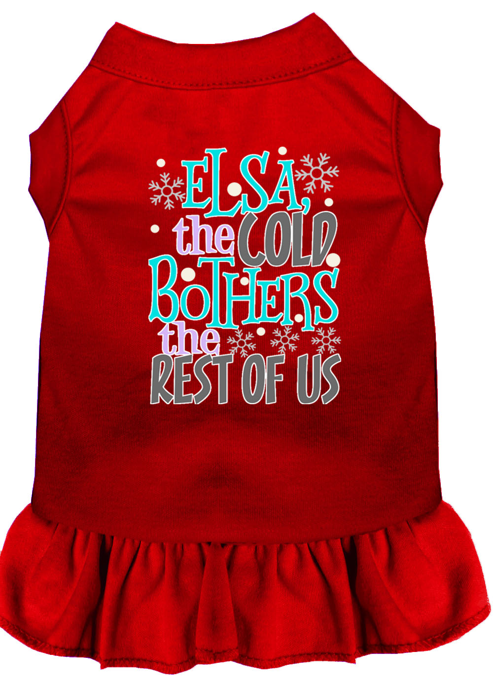 Pet Dog & Cat Dress Screen Printed, "Elsa, The Cold Bothers The Rest Of Us"