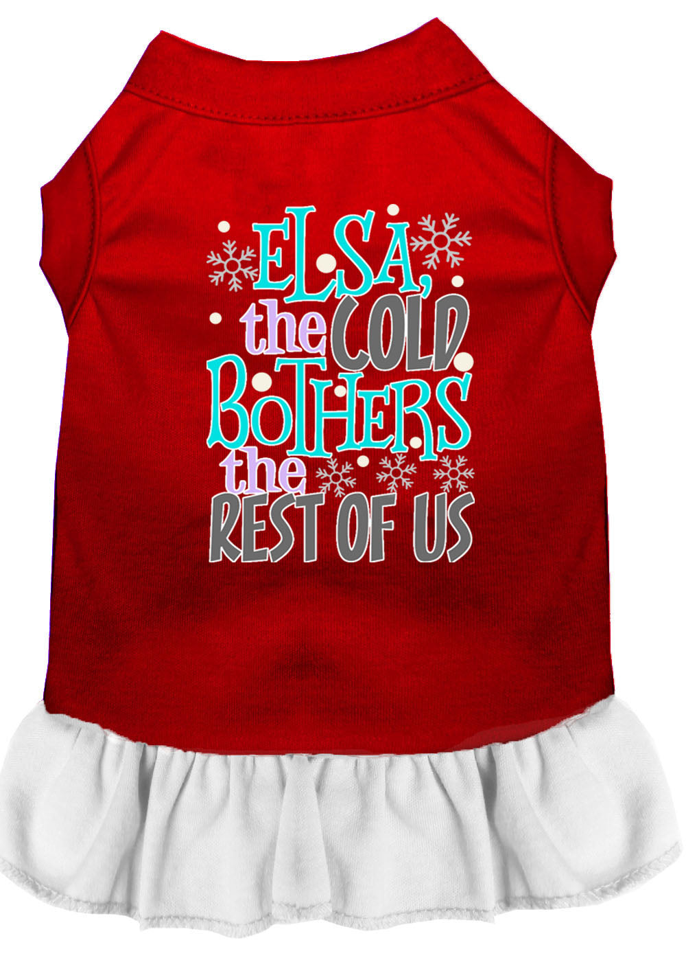 Pet Dog & Cat Dress Screen Printed, "Elsa, The Cold Bothers The Rest Of Us"