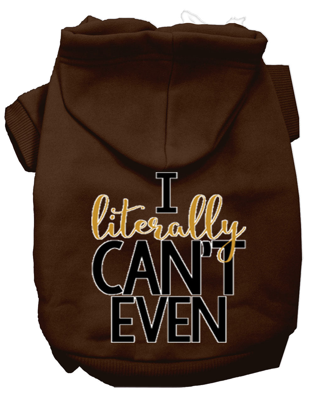 Pet Dog & Cat Hoodie Screen Printed, "I Literally Can't Even"