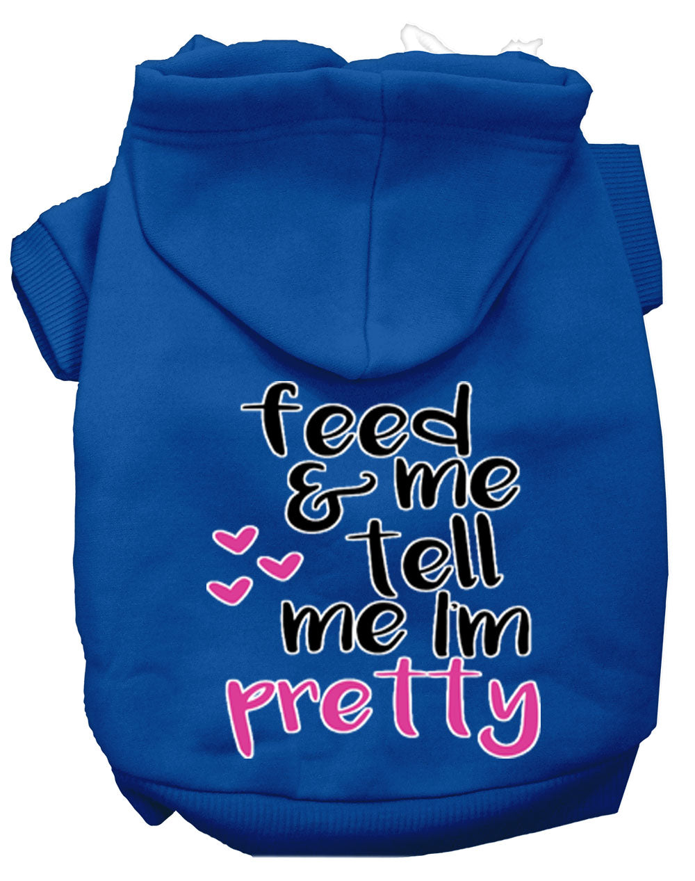 Pet, Dog and Cat Hoodie Screen Printed, "Feed Me, & Tell Me I'm Pretty"