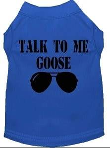 Pet Dog & Cat Shirt Screen Printed, "Talk To Me Goose" - DOGGO'S KING