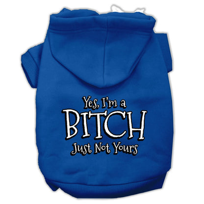 Pet Dog & Cat Hoodie Screen Printed, "Yes, I'm A Bitch, Just Not Yours"
