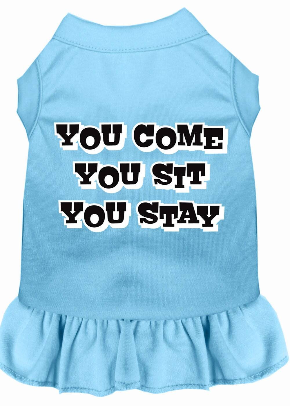 Pet Dog & Cat Dress Screen Printed, "You Come, You Sit, You Stay"